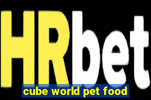 cube world pet food